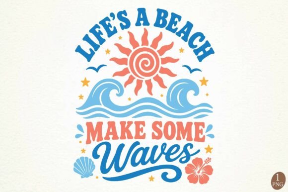 Download Life's a Beach Make Some Waves PNG - Png Collection