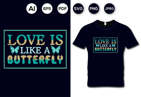Download Love is Like a Butterfly T-shirt Design - Design Collection