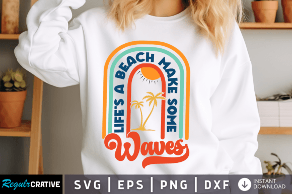 Download Lifes a Beach Make Some Waves Svg Design - Design Collection