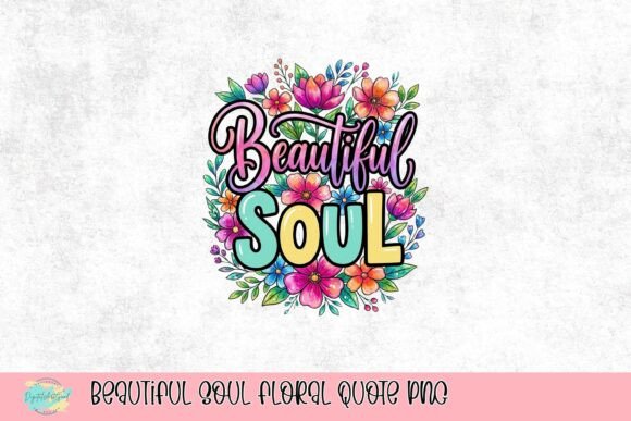 Download Beautiful Soul Floral Quote PNG - Png Collection