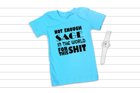 Download Not Enough Sage in the- SVG Design - Design Collection