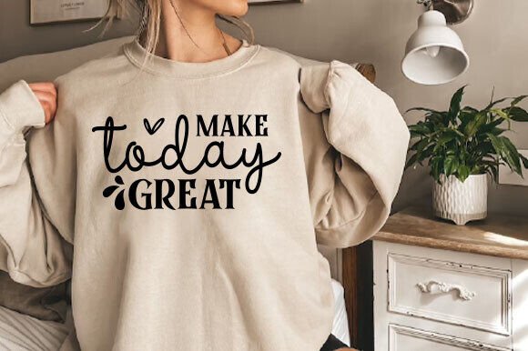 Download Make Today Great Svg, Motivational PNG - Png Collection
