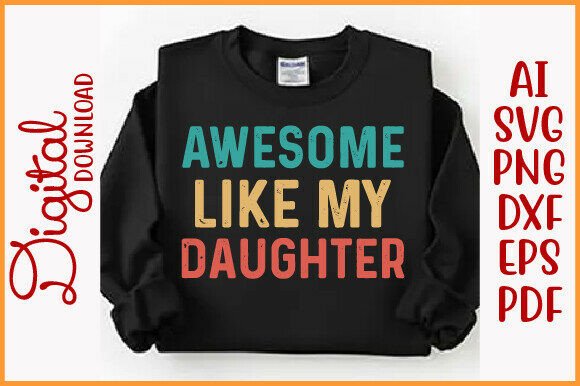 Download Awesome Like My Daughter Svg Png, DAD - Png Collection