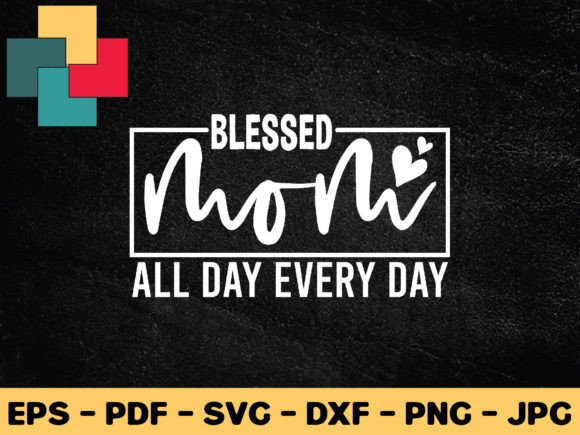 Download Blessed Mom All Day Every Day Svg Design - Design Collection