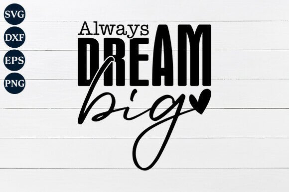 Download Always Dream Big SVG PNG - Png Collection