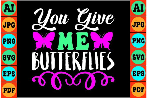 Download You Give Me Butterflies Svg Design - Design Collection