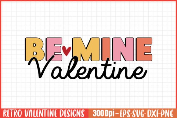 Download Retro Valentine’s Day SVG Designs Be Min - Design Collection