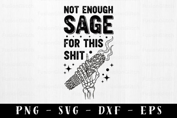 Download Not Enough Sage SVG PNG Witchy Humor - Png Collection