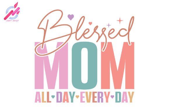 Download Blessed Mom All Day Every Day Svg Design - Design Collection